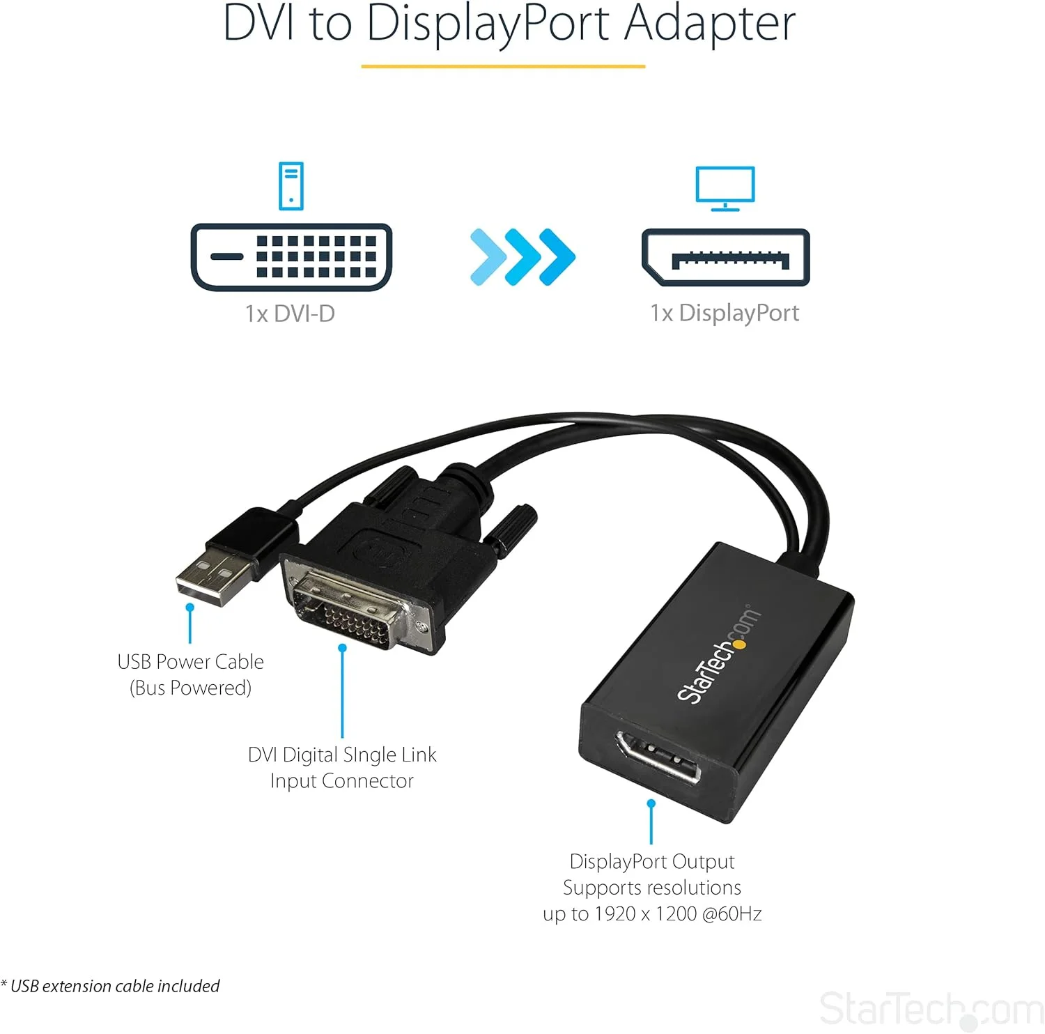 Startech.Com DVI TO DISPLAYPORT ADAPTER - USB POWER StarTech.com DVI to DisplayPort Adapter with USB Power - DVI-D to DP Video Adapter - DVI to DisplayPort Converter - 1920 x 1200 - 1 x 20-pin DisplayPort 1.2 Digital Audio/Video - Female - 1 x Powered USB Type A - Male, 1 x 25-pin DVI-D (Single-Link) Digital Video - Male - Black